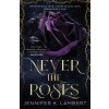 Never The Roses