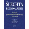 Šlechta bez monarchie - Václav Horčička, Jan Zumr, Michaela Žáková, Jan Županič