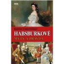 Habsburkové – Mýty a pravda - Katrin Unterreiner