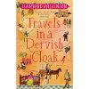 Travels in a Dervish Cloak (Wilkinson Isambard)