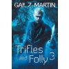 Trifles and Folly 3 (Gail Z. Martin)(Brožovaná)
