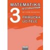 Matematika se Čtyřlístkem 3 Příručka učitele - Marie Kozlová, Šárka Pěchoučková, Alena Rakoušová