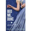 Bed Me, Duke (Felicity Niven)(Brožovaná)