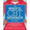 The Mindful CBT Workbook for Kids