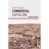 A Brief History of Commercial Capitalism - Banaji, Jairus (School of Oriental and African Studies, University of London)