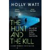 The Hunt and the Kill - Holly Watt