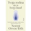 Tvoja rodina nie je tvoj osud: Nedovoľte, aby traumy rodičov ničili váš šťastný život - Orvos-Tóth Noémi