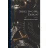 Diesel Engine Design (Herbert Frank Percy Purday)(Brožovaná)