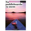 Na paddleboardu za snem - Klemšová Monika