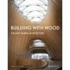 Building With Wood : The New Timber Architecture /anglais (TOROMANOFF AGATA)(Pevná)