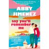 Say You'll Remember Me (Abby Jimenez)(Brožovaná)