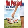 No Period. Now What?