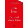 Green and Deadly Things