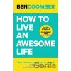 How To Live An Awesome Life - Ben Coomber