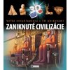 Veľká encyklopédia s 3D obrázkami – Zaniknuté civilizácie