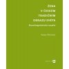 Žena v českém tradičním obrazu světa Etnolingvistická studie - Christou Anna