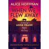 When We Flew Away - Alice Hoffman