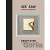 See/Saw - Geoff Dyer