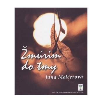 Žmúrim do tmy - Jana Melcerová