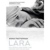 Lara: The Untold Love Story That Inspired Doctor Zhivago - Anna Pasternak, William Collins