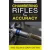 Chambering Rifles for Accuracy (Fred Zeglin,Gordy Gritters,Speedy Gonzalez)(Brožovaná)