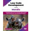 Low Code Development with Mendix (Erwin 't Hoen)(Brožovaná)