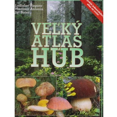 Veľký atlas húb - Ladislav Hagara, Vladimír Antonín, Jiří Baier