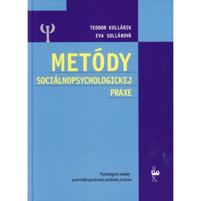 Metódy sociálnopsychologickej praxe - Teodor Kollárik, Eva Sollárová