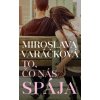To, čo nás spája - Miroslava Varáčková