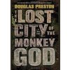 The Lost City of the Monkey God A True Story - Douglas Preston, Grand Central Publishing