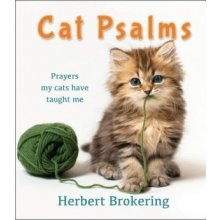 Cat Psalms: Prayers My Cats Have Taught Me H... Herbert Brokering