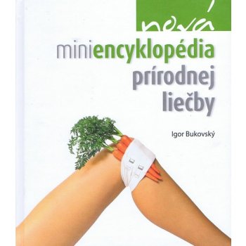 Nová miniencyklopédia prírodnej liečby - Igor Bukovský