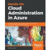 Hands-On Cloud Administration in Azure: Implement, monitor, and manage important Azure services and components including IaaS and PaaS (Toroman Mustafa)