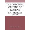 The Colonial Origins of Korean Enterprise