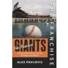 FRANCHISE SAN FRANCISCO GIANTS (PAVLOVIC ALEX)(Brožovaná)