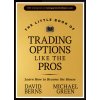 The Little Book of Trading Options Like the Pros: Learn How to Become the House (Berns David M.)