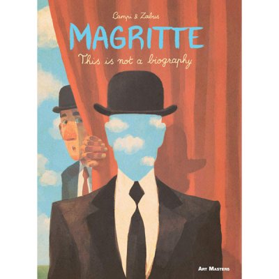 Magritte: This is Not a Biography (Art Masters) - neuveden