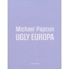 Ugly Europa - Michael Papcun