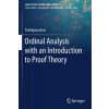 Ordinal Analysis with an Introduction to Proof Theory (Arai Toshiyasu)