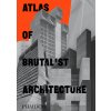 Atlas of Brutalist Architecture (Phaidon Editors)