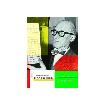 Le Corbusier Muž doby moderní, architekt zítřka