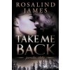 Take Me Back (Rosalind James)(Brožovaná)
