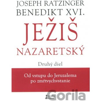 Ježiš Nazaretský Druhý diel Joseph Ratzinger Benedikt XVI. SK