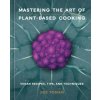 Mastering the Art of Plant-Based Cooking