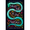 Meet Me at the Surface (Jodie Matthews)(Pevná)