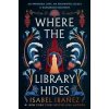 Where the Library Hides - Isabel Ibanez, Hodderscape