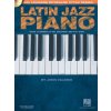 Latin Jazz Piano - The Complete Guide with Online Audio!: Hal Leonard Keyboard Style Series [With CD (Audio)] (Valerio John)