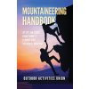 Mountaineering Handbook: 101 Tips and Tricks Pocket Guide to Climbing even the Highest Mountain (Incorporated Outdoors)