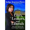 Liars, Leakers, and Liberals : The Case Against the Anti-Trump Conspiracy - Jeanine Pirro
