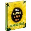 1000 nápadů a rad pro zahrádkáře